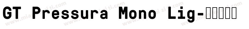 GT Pressura Mono Lig字体转换